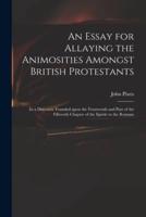 An Essay for Allaying the Animosities Amongst British Protestants