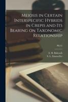 Meiosis in Certain Interspecific Hybrids in Crepis and Its Bearing on Taxonomic Relationship; P6(12)