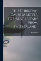 This Christian Cause (A Letter to Great Britain From Switzerland)