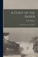 A Guest of the Kaiser [Microform]