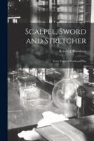 Scalpel, Sword and Stretcher; Forty Years of Work and Play