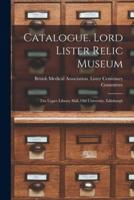 Catalogue. Lord Lister Relic Museum