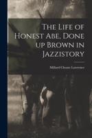 The Life of Honest Abe, Done Up Brown in Jazzistory