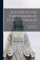 A Letter to the Parishioners of St. Paul's, Halifax [Microform]