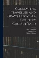 Goldsmith's Traveller and Gray's Elegy in a Country Church-Yard