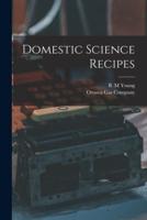 Domestic Science Recipes [Microform]