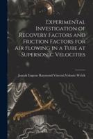 Experimental Investigation of Recovery Factors and Friction Factors for Air Flowing in a Tube at Supersonic Velocities