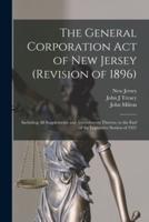 The General Corporation Act of New Jersey (Revision of 1896)