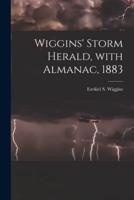 Wiggins' Storm Herald, With Almanac, 1883 [Microform]