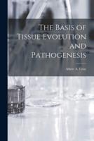 The Basis of Tissue Evolution and Pathogenesis