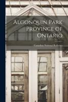 Algonquin Park Province of Ontario [Microform]