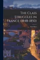 The Class Struggles in France (1848-1850)