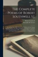 The Complete Poems of Robert Southwell S.J. : for the First Time Fully Collected and Collated With the Original and Early Editions and MSS. and Enlarged With Hitherto Unprinted and Inedited Poems From MSS. Ar Stonyhurst College, Lancashire, And...