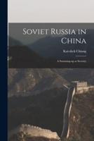 Soviet Russia in China; a Summing-Up at Seventy