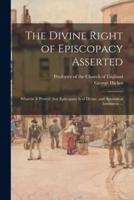 The Divine Right of Episcopacy Asserted