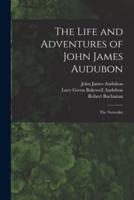 The Life and Adventures of John James Audubon [Microform]