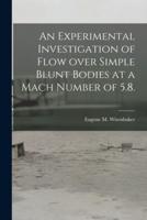 An Experimental Investigation of Flow Over Simple Blunt Bodies at a Mach Number of 5.8.
