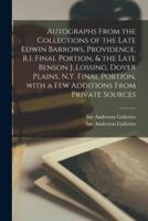 Autographs From the Collections of the Late Edwin Barrows, Providence, R.I. Final Portion, & The Late Benson J. Lossing, Dover Plains, N.Y. Final Portion, With a Few Additions From Private Sources