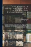 The New Peerage, or, Ancient and Present State of the Nobility of England, Scotland, and Ireland