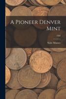 A Pioneer Denver Mint; 1950