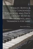 Whaley, Royce, & Co.'s Condensed Catalogue and Price Lists of Musical Instruments, and Trimmings for Same [Microform]