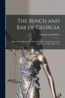 The Bench and Bar of Georgia : Memoirs and Sketches, With an Appendix, Containing a Court Roll From 1790 to 1857, Etc.