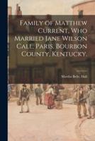 Family of Matthew Current, Who Married Jane Wilson Call, Paris, Bourbon County, Kentucky.