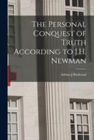 The Personal Conquest of Truth According to J.H. Newman