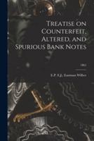 Treatise on Counterfeit, Altered, and Spurious Bank Notes; 1865