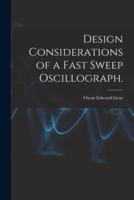 Design Considerations of a Fast Sweep Oscillograph.