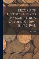 Record of Deposit Received by Mail Express October 5, 1909 - July 7, 1934.