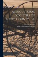 Agricultural Societies of Bucks County, Pa. [Microform]