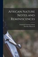 African Nature Notes and Reminiscences [Microform]