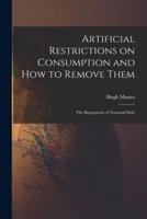 Artificial Restrictions on Consumption and How to Remove Them [Microform]; the Repayment of National Debt