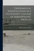 Experimental Investigation of a Stationary Cascade of Aerodynamic Profiles