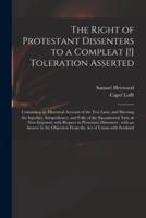 The Right of Protestant Dissenters to a Compleat [!] Toleration Asserted
