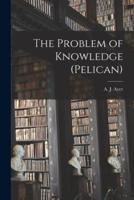 The Problem of Knowledge (Pelican)
