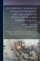 Illustrated Catalogue of Master Works of the Early English, Dutch, French and Flemish Schools