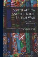 South Africa and the Boer-British War [Microform]