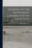 A Survey of the Instrument Landing System Glide Path
