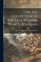 The Art Collection of the Late William Evarts Benjamin
