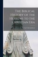 The Biblical History of the Hebrews to the Christian Era [Microform]