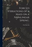 Forced Vibrations of a Mass on a Nonlinear Spring.