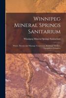 Winnipeg Mineral Springs Sanitarium [Microform]