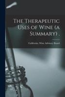 The Therapeutic Uses of Wine (A Summary) .