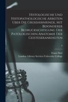 Histologische Und Histopathologische Arbeiten Uber Die Grosshirnrinde, Mit Besonderer Bedrucksichtigung Der Patologischen Anatomie Der Geisteskrankheiten [Electronic Resource]; 4