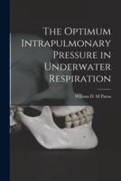 The Optimum Intrapulmonary Pressure in Underwater Respiration