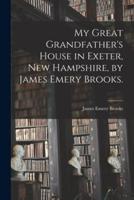 My Great Grandfather's House in Exeter, New Hampshire, by James Emery Brooks.
