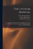 The Lyceum Manual : a Compendium of Physical, Moral, and Spiritual Exercises for Use in Progressive Lyceums Connected With British Spiritualists' Societies and Kindred Bodies