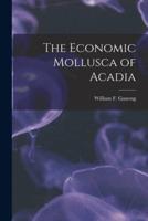 The Economic Mollusca of Acadia [Microform]